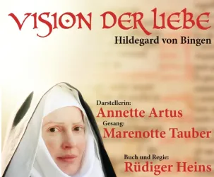 Ein Plakat für ein Theaterstück mit dem Titel "Vision der Liebe" über Hildegard von Bingen. Es zeigt das Gesicht einer Frau in einem Nonnenhabit und enthält Informationen zu Darstellerin und Regie.
