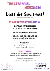 Ein Plakat für das Theaterspiel "Lass die Sau raus!" in Merxheim. Es informiert über die Ticketverkäufe und Spieltermine.