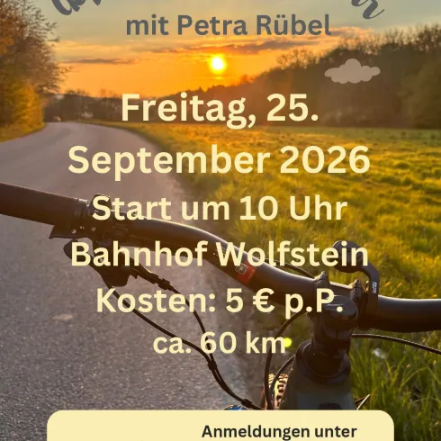 Eine E-Bike Tour, die am Freitag, den 25. September 2026, startet. Treffpunkt ist der Bahnhof Wolfstein, die Strecke beträgt etwa 60 km.